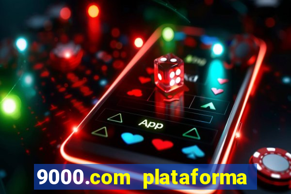 9000.com plataforma de jogos